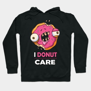 I donut care Hoodie